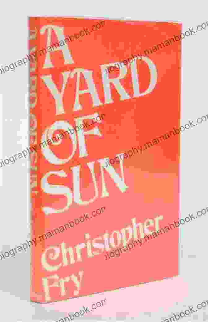 A Vivid And Captivating Poster For Christopher Fry's Acclaimed Play 'A Yard Of Sun' Fry: Plays One: Plays One (the Lady S Not For Burning A Yard Of Sun Siege) (Oberon Modern Playwrights)