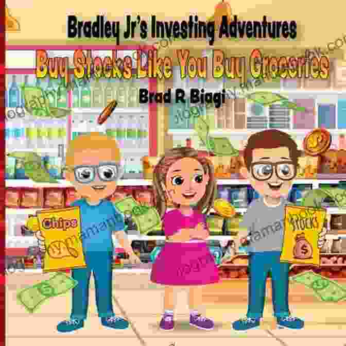 Bradley Jr. Investing In The Stock Market Officially Kid Investors (Bradley Jr S Investing Adventures)