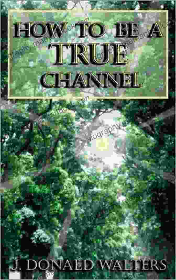 How To Be True Channel: A Guide To Authenticity And Self Expression How To Be A True Channel