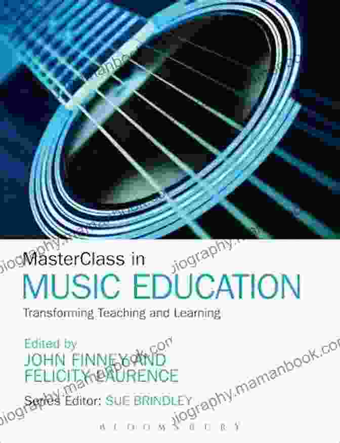 Masterclass In Music Education MasterClass In Music Education: Transforming Teaching And Learning