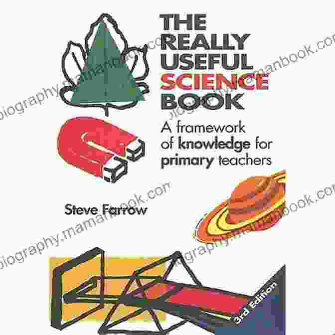The Really Useful Science Book The Really Useful Science Book: A Framework Of Knowledge For Primary Teachers