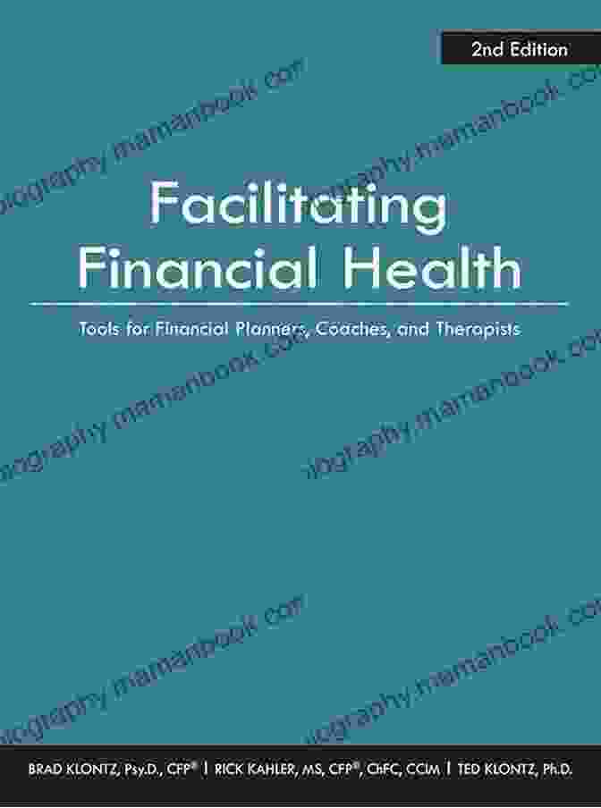 Tools For Financial Planners, Coaches And Therapists 2nd Edition Facilitating Financial Health: Tools For Financial Planners Coaches And Therapists 2nd Edition