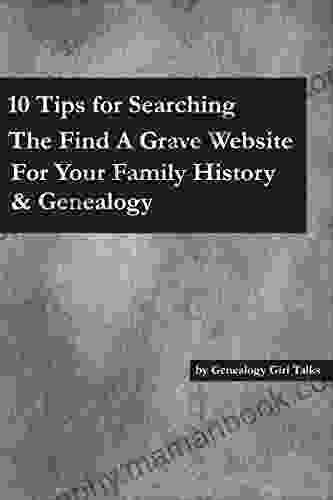 10 Tips For Searching The Find A Grave Website For Your Family History Genealogy