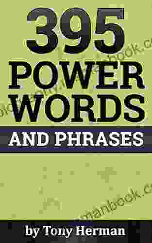 395 Power Words And Phrases Tony Herman
