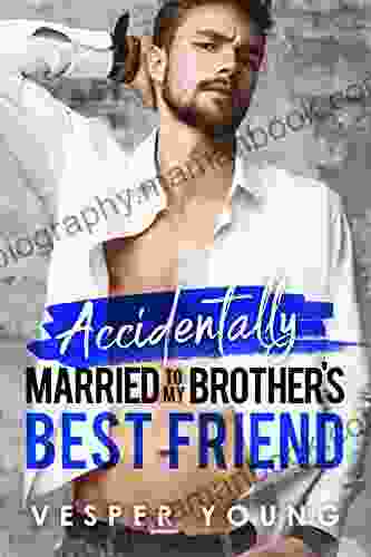 Accidentally Married To My Brother S Best Friend