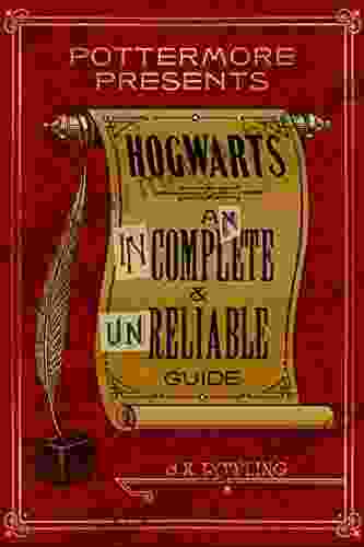 Hogwarts: An Incomplete And Unreliable Guide (Kindle Single) (Pottermore Presents 3)