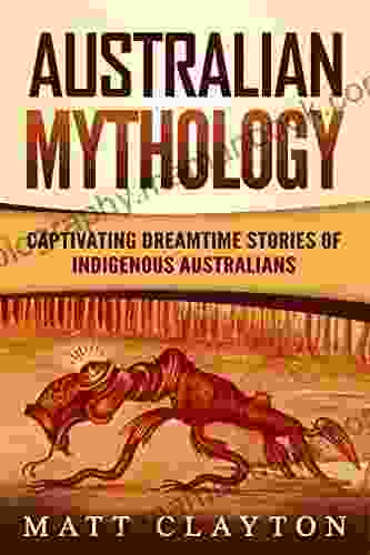 Australian Mythology: Captivating Dreamtime Stories Of Indigenous Australians