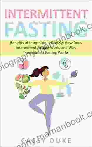 Easy Intermittent Fasting: Benefits Of Intermittent Fasting How Does Intermittent Fasting Work And Why Intermittent Fasting Works (Intermittent Fasting Fasting Methods Weight Loss Methods)
