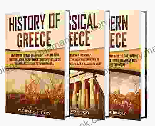 Greek History: A Captivating Guide To The History Of Greece From The Bronze Age Through Classical Antiquity To Modern Greece