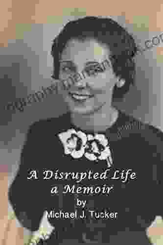 A Disrupted Life A Memoir