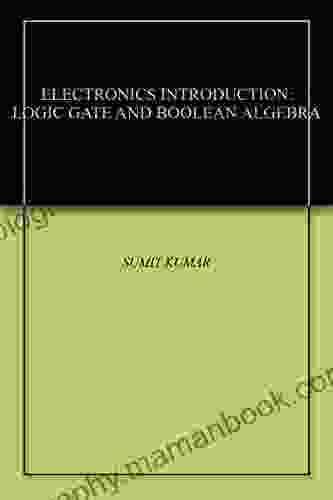 ELECTRONICS INTRODUCTION: LOGIC GATE AND BOOLEAN ALGEBRA
