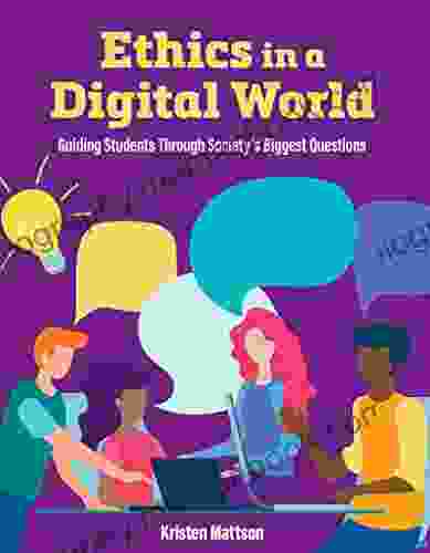 Ethics In A Digital World: Guiding Students Through Society S Biggest Questions