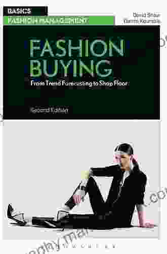 Fashion Buying: From Trend Forecasting To Shop Floor (Basics Fashion Management)