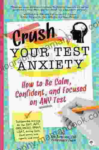 Test Success : How To Be Calm Confident And Focused On Any Test