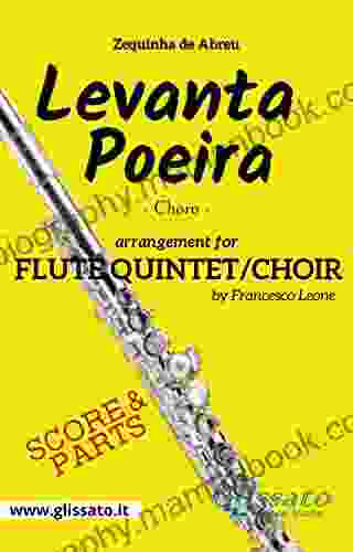 Levanta Poeira Flute Quintet/Choir (score Parts): Choro