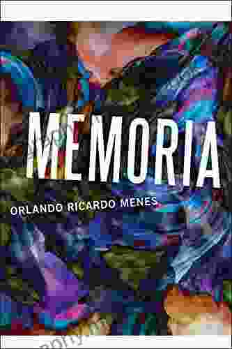 Memoria: Poems Orlando Ricardo Menes