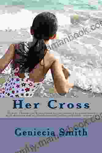 Her Cross: Michelle Thought She D Found Love But Her Dream Of Happiness Would Be So Shattering That She Would Run To The Arms Of An Unlikely Companion (A Johnson Family 1)