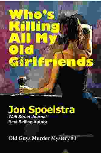 Who S Killing All My Old Girlfriends: (Old Guys Murder Mystery #1)