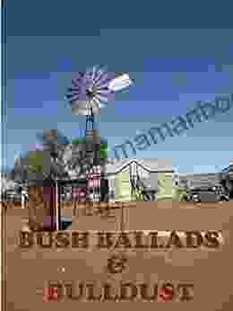 Bush Ballads And Bulldust: Over 100 Original Aussie Bush Ballads