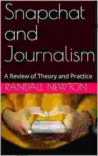 Snapchat And Journalism : A Review Of Theory And Practice