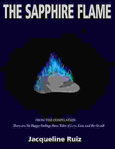 THE SAPPHIRE FLAME (From The Compilation There Are No Happy Endings Here: Tales Of Love Loss And The Occult 4)