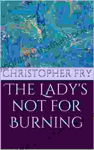 The Lady S Not For Burning
