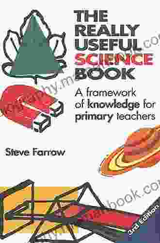 The Really Useful Science Book: A Framework Of Knowledge For Primary Teachers