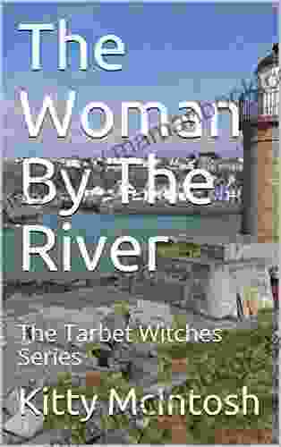 The Woman By The River: The Tarbet Witches