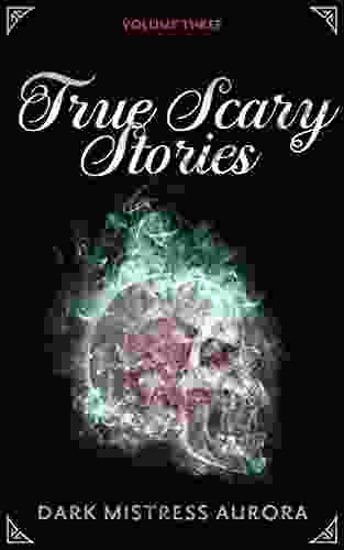 True Scary Stories: Volume Three: Clawing In The Dark: Real Horror Mystery With A Twist